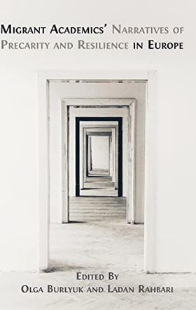 Migrant Academics' Narratives of Precarity and Resilience in Europe by Olga Burlyuk 9781800649248