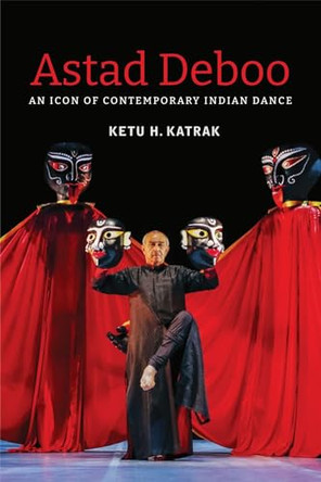 Astad Deboo: An Icon of Contemporary Indian Dance by Ketu H. Katrak 9781803094304
