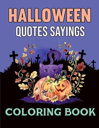 Halloween Quotes Sayings Coloring Book: Fun Halloween Quotes and Sayings by Melissa I Howell 9781803838656