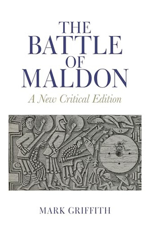 The Battle of Maldon: A New Critical Edition by Mark Griffith 9781835538067