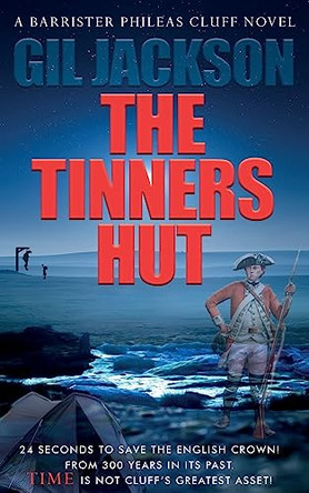 The Tinners Hut: A Barrister Phileas Cluff Novel by Gil Jackson 9781838232689