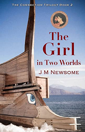 The Girl in Two Worlds: Time Travel to Ancient Athens by J M Newsome 9781838413620