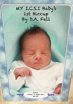 My I.C.S.I Baby's 1st Hiccup by D.A FELL 9781838488819