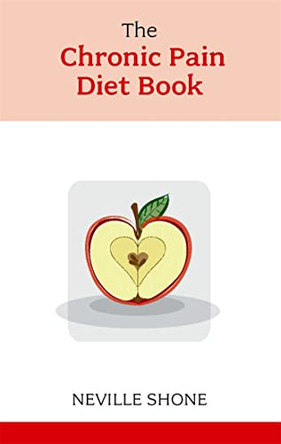 The Chronic Pain Diet Book by Neville Shone 9781847090249