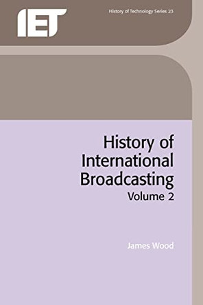 History of International Broadcasting, Volume 2 by James Wood 9781849192019