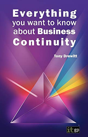Everything You Want to Know About Business Continuity by Tony Drewitt 9781849282000