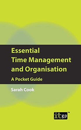 Essential Time Management and Organisation: A Pocket Guide by Sarah Cook 9781849283021