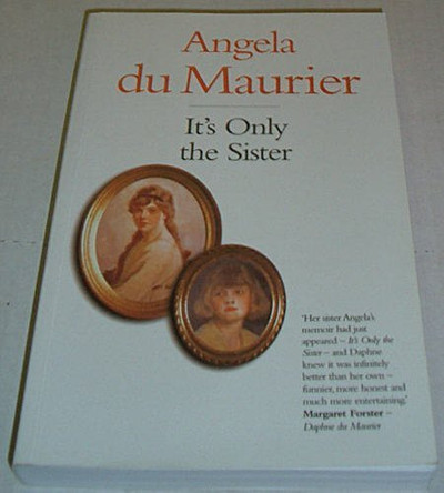 It's Only the Sister by Angela Du Maurier 9781850221784