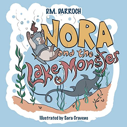 Nora and the Lake Monster by D M Darroch 9781890797225