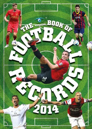 The Vision Book of Football Records: 2014 by Clive Batty 9781909534162