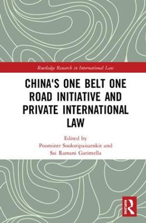 China's One Belt One Road Initiative and Private International Law by Poomintr Sooksripaisarnkit