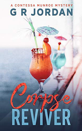 Corpse Reviver: A Contessa Munroe Mystery by G R Jordan 9781914073182