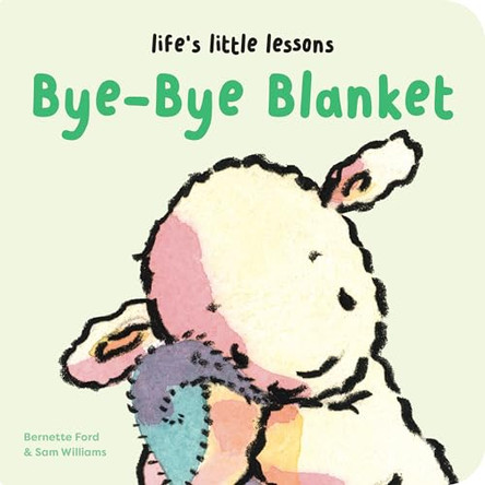 Life's Little Lessons: Bye-Bye Blanket by Bernette Ford 9781915801326