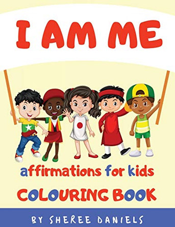 I Am Me: Affirmations for Kids Colouring Book by Sheree Daniels 9781916350120