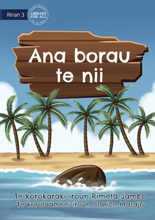 The Journey of a Coconut - Ana borau te nii (Te Kiribati) by Rimeta Sambo 9781922795762