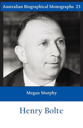 Sir Henry Bolte (Australian Biographical Monographs No.23) by Megan Murphy 9781923224162