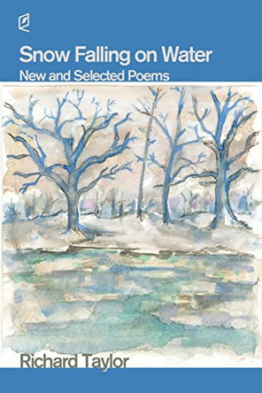 Snow Falling on Water by Richard Taylor 9781936628957
