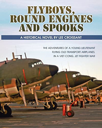 Flyboys, Round Engines and Spooks by Lee Croissant 9781937862176