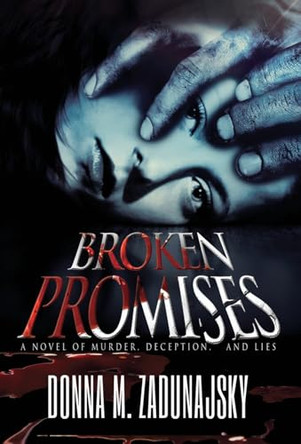 Broken Promises by Donna M Zadunajsky 9781938037740