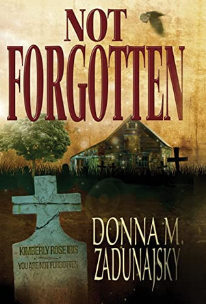 Not Forgotten by Donna M Zadunajsky 9781938037757