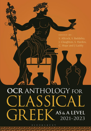 OCR Anthology for Classical Greek AS and A Level: 2021-2023 Simon Allcock (Head of Classics & Humanities, Wellington College, UK) 9781350060425
