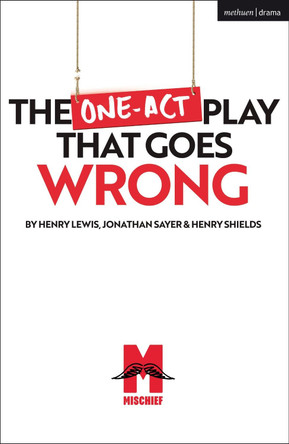The One-Act Play That Goes Wrong Mr Henry Shields 9781350238848