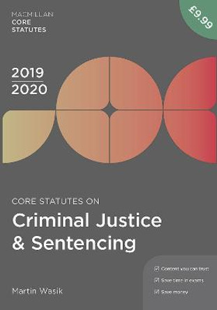 Core Statutes on Criminal Justice & Sentencing 2019-20 by Martin Wasik