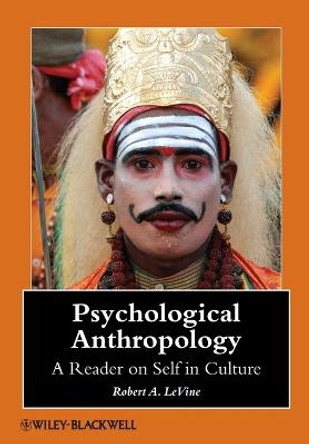 Psychological Anthropology: A Reader on Self in Culture by Robert A. LeVine