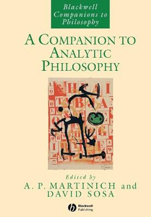 A Companion to Analytic Philosophy by A. P. Martinich