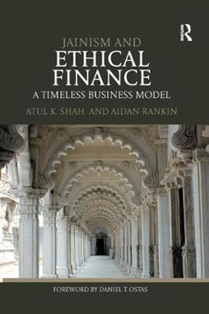 Jainism and Ethical Finance: A Timeless Business Model by Atul K. Shah