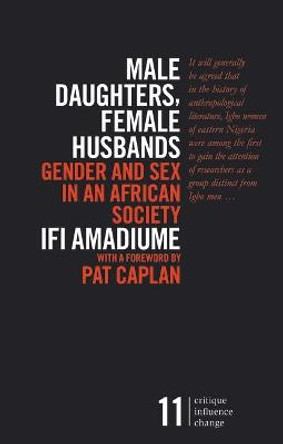 Male Daughters, Female Husbands: Gender and Sex in an African Society by Ifi Amadiume