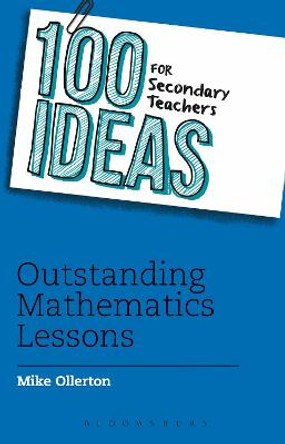 100 Ideas for Secondary Teachers: Outstanding Mathematics Lessons by Mike Ollerton