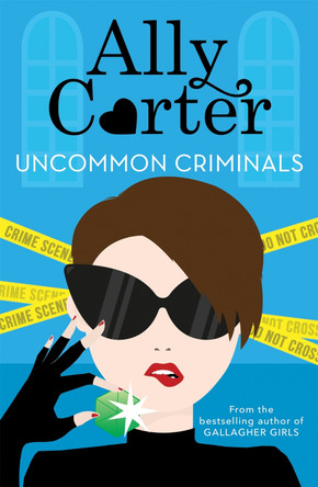 Heist Society: Uncommon Criminals: Book 2 Ally Carter 9781408350034