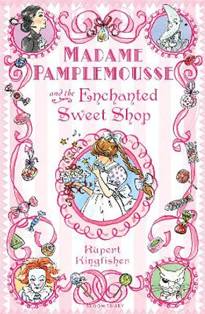 Madame Pamplemousse and the Enchanted Sweet Shop by Rupert Kingfisher