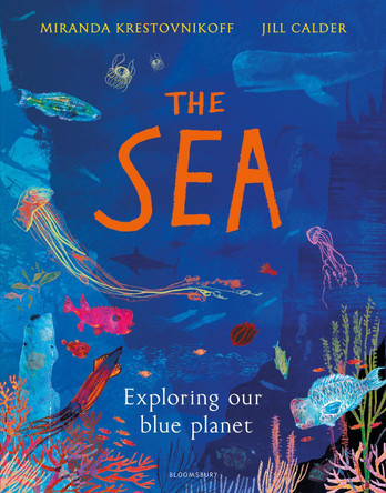 The Sea: Exploring our blue planet by Miranda Krestovnikoff