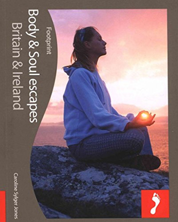 Body & Soul UK & Ireland Footprint Activity & Lifestyle Guide: Britain and Ireland by Caroline Sylger-Jones 9781906098452 [USED COPY]