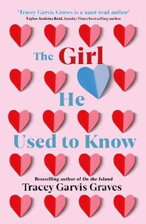 The Girl He Used to Know: The most surprising and unexpected romance of 2019 from the bestselling author by Tracey Garvis Graves