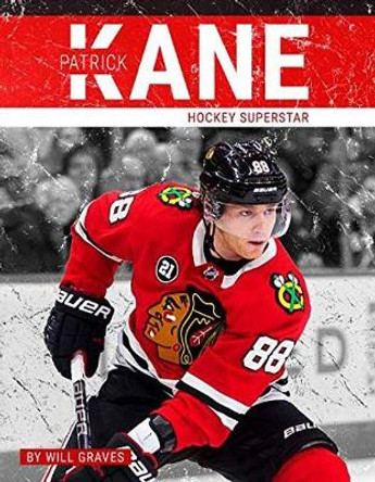 Patrick Kane: Hockey Superstar by Will Graves 9781634941082 Patrick Kane: Hockey Superstar by Will Graves 9781634941082