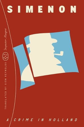 A Crime in Holland (Inspector Maigret) by Georges Simenon 9781250391063