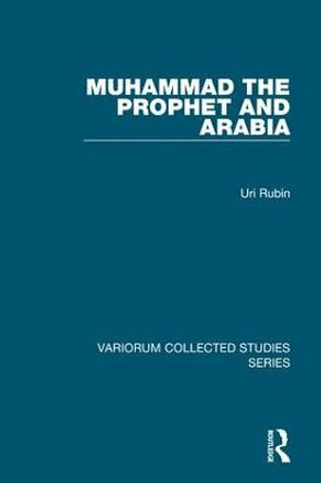 Muhammad the Prophet and Arabia by Uri Rubin