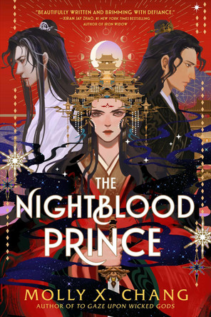 The Nightblood Prince: An epic new enemies-to-lovers YA romantasy from the #1 Sunday Times bestseller by Molly X. Chang 9781399630207