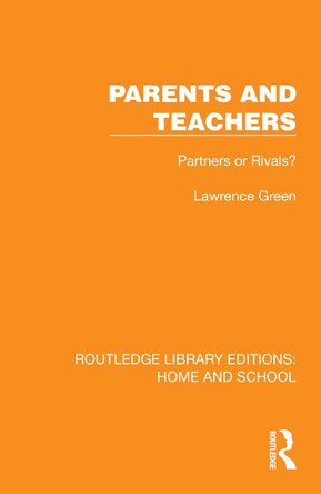 Parents and Teachers: Partners or Rivals? Lawrence Green 9781041075660