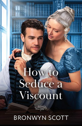 How To Seduce A Viscount (Wed Within a Year, Book 3) (Mills & Boon Historical) Bronwyn Scott 9780263345339
