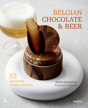 Belgian Chocolate & Beer: 50 Amazing Combinations Michel Eyckerman 9789020978612