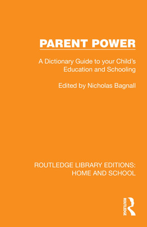 Parent Power: A Dictionary Guide to your Child's Education and Schooling Nicholas Bagnall 9781041073321