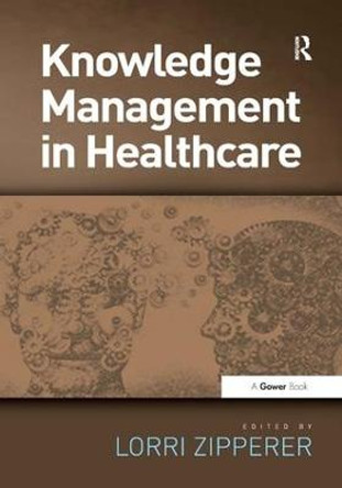 Knowledge Management in Healthcare by Lorri A. Zipperer