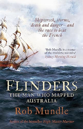 Flinders: The Man Who Mapped Australia by Rob Mundle 9780733637384