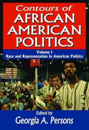 Contours of African American Politics: Volume 1, Race and Representation in American Politics by Georgia A. Persons