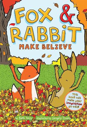 Fox & Rabbit Make Believe (Fox & Rabbit Book #2) by Gergely Dudas