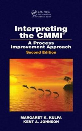 Interpreting the CMMI (R): A Process Improvement Approach, Second Edition by Margaret K. Kulpa